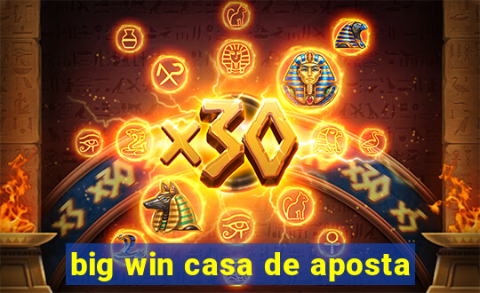 big win casa de aposta